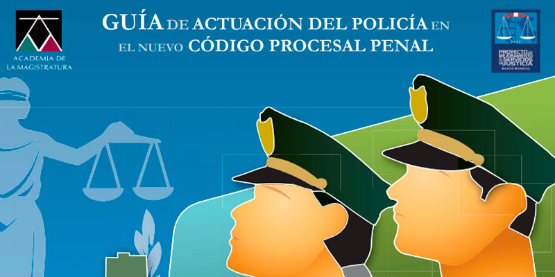 Descarga la "Guía de actuación policial en el nuevo Código Procesal Penal"