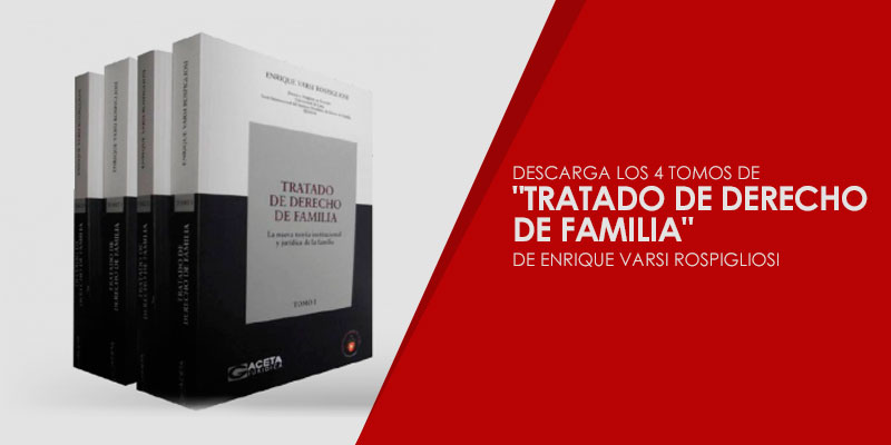 Descarga los 4 tomos del "Tratado de derecho de familia" de Enrique Varsi Rospigliosi