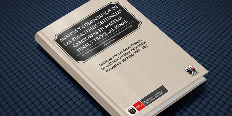 Descarga el "Análisis y comentarios de las principales sentencias casatorias en materia penal y procesal penal"