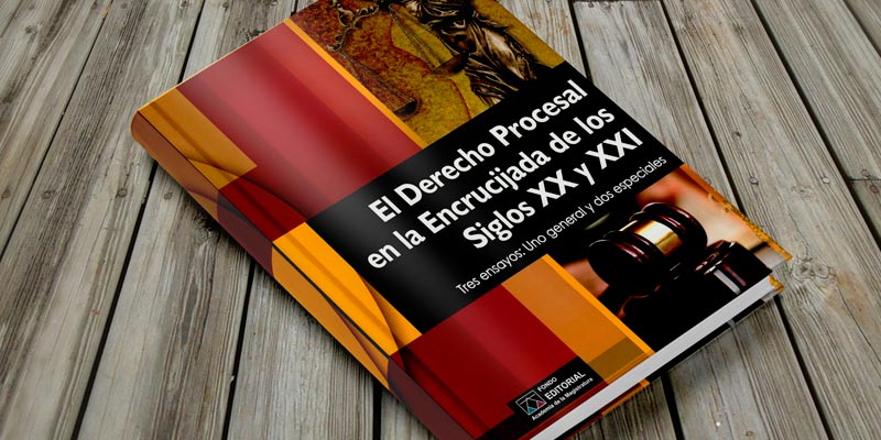 El Derecho Procesal en la Encrucijada de los Siglos XX Y XXI